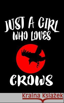 Just A Girl Who Loves Crows: Animal Nature Collection Marko Marcus 9781077081222 Independently Published - książka