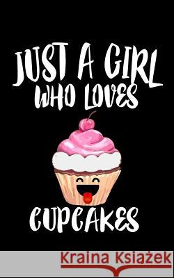 Just A Girl Who Loves Cupcakes: Animal Nature Collection Marko Marcus 9781077081475 Independently Published - książka