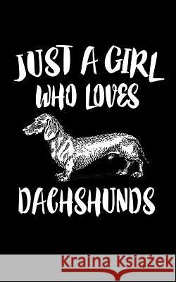 Just A Girl Who Loves Dachshunds: Animal Nature Collection Marko Marcus 9781075276149 Independently Published - książka