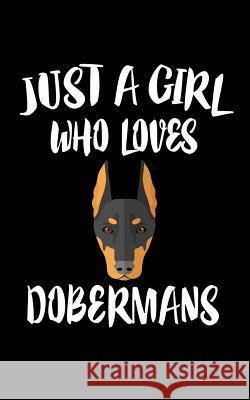 Just A Girl Who Loves Dobermans: Animal Nature Collection Marko Marcus 9781075279928 Independently Published - książka