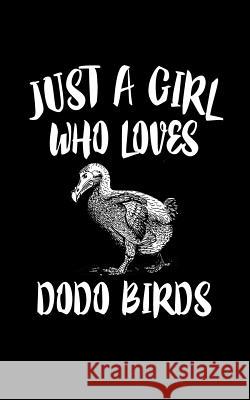 Just A Girl Who Loves Dodo Birds: Animal Nature Collection Marko Marcus 9781077086142 Independently Published - książka