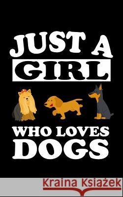 Just A Girl Who Loves Dogs: Animal Nature Collection Marko Marcus 9781077116474 Independently Published - książka