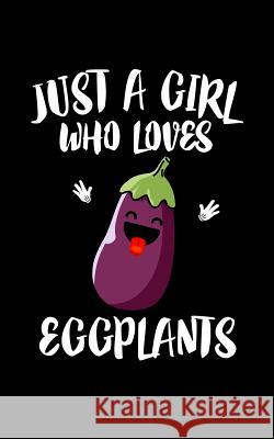 Just A Girl Who Loves Eggplants: Animal Nature Collection Marko Marcus 9781077117099 Independently Published - książka