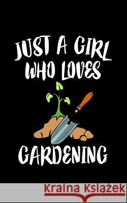 Just A Girl Who Loves Gardening: Animal Nature Collection Marko Marcus 9781077172135 Independently Published - książka