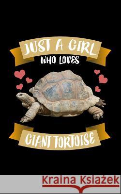 Just A Girl Who Loves Giant Tortoise: Animal Nature Collection Marko Marcus 9781077173101 Independently Published - książka