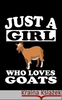 Just A Girl Who Loves Goats: Animal Nature Collection Marko Marcus 9781077173538 Independently Published - książka