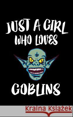 Just A Girl Who Loves Goblins: Animal Nature Collection Marko Marcus 9781075376917 Independently Published - książka