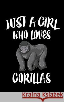 Just A Girl Who Loves Gorillas: Animal Nature Collection Marko Marcus 9781075377242 Independently Published - książka