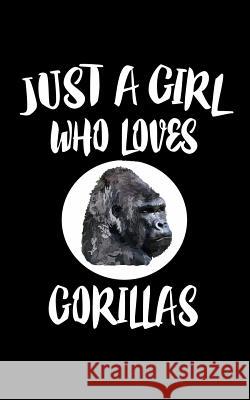 Just A Girl Who Loves Gorillas: Animal Nature Collection Marko Marcus 9781075384530 Independently Published - książka