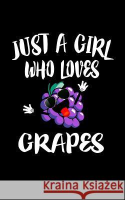 Just A Girl Who Loves Grapes: Animal Nature Collection Marko Marcus 9781077280502 Independently Published - książka