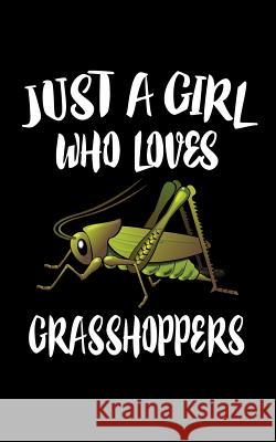 Just A Girl Who Loves Grasshoppers: Animal Nature Collection Marko Marcus 9781075384813 Independently Published - książka