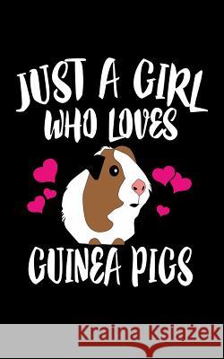 Just A Girl Who Loves Guinea Pigs: Animal Nature Collection Marko Marcus 9781077181458 Independently Published - książka