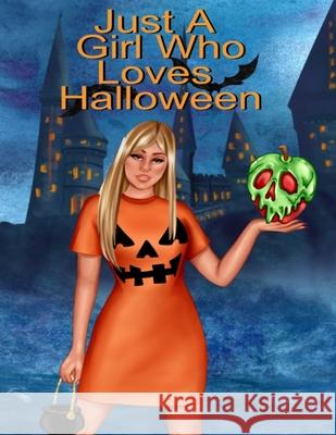 Just A Girl Who Loves Halloween: Fall Composition Book For Spooky & Creepy Haunted House Stories - Best Friend Autumn Journal Gift To Write In Holiday Hazle Willow 9783347170223 Infinityou - książka