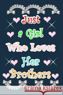 Just a Girl Who Loves Her Brothers: Just a Girl Who Loves Her Brothers Rabah Boughris 9781676713500 Independently Published - książka