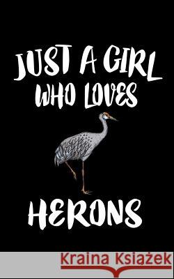 Just A Girl Who Loves Herons: Animal Nature Collection Marko Marcus 9781075415869 Independently Published - książka