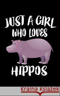 Just A Girl Who Loves Hippos: Animal Nature Collection Marko Marcus 9781075416460 Independently Published - książka