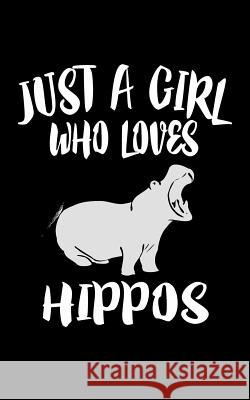 Just A Girl Who Loves Hippos: Animal Nature Collection Marko Marcus 9781077282148 Independently Published - książka