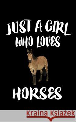 Just A Girl Who Loves Horses: Animal Nature Collection Marko Marcus 9781075456541 Independently Published - książka