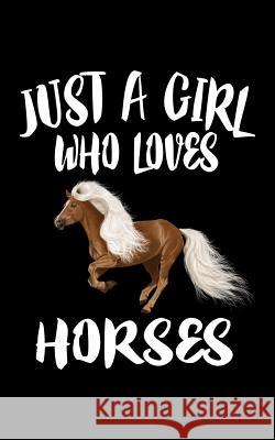 Just A Girl Who Loves Horses: Animal Nature Collection Marko Marcus 9781077282452 Independently Published - książka