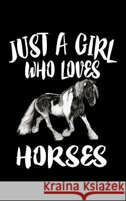 Just A Girl Who Loves Horses: Animal Nature Collection Marko Marcus 9781077282667 Independently Published - książka