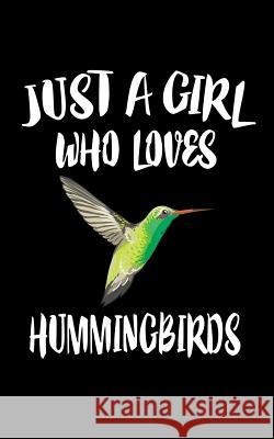 Just A Girl Who Loves Hummingbirds: Animal Nature Collection Marko Marcus 9781075456848 Independently Published - książka