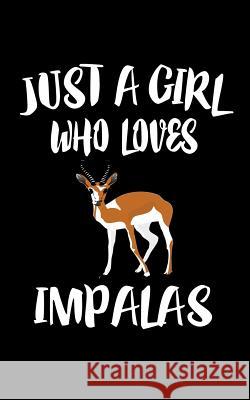 Just A Girl Who Loves Impalas: Animal Nature Collection Marko Marcus 9781075458873 Independently Published - książka