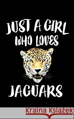 Just A Girl Who Loves Jaguars: Animal Nature Collection Marko Marcus 9781075459160 Independently Published - książka