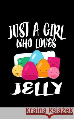 Just A Girl Who Loves Jelly: Animal Nature Collection Marko Marcus 9781077293595 Independently Published - książka