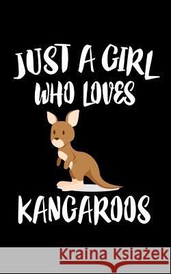 Just A Girl Who Loves kangaroos: Animal Nature Collection Marko Marcus 9781075461132 Independently Published - książka