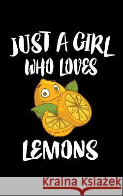 Just A Girl Who Loves Lemons: Animal Nature Collection Marko Marcus 9781075466977 Independently Published - książka