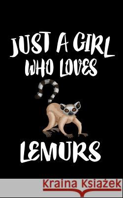 Just A Girl Who Loves Lemurs: Animal Nature Collection Marko Marcus 9781075467288 Independently Published - książka