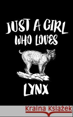 Just A Girl Who Loves Lynx: Animal Nature Collection Marko Marcus 9781075559044 Independently Published - książka