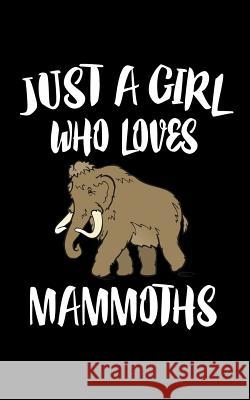 Just A Girl Who Loves Mammoths: Animal Nature Collection Marko Marcus 9781075559358 Independently Published - książka