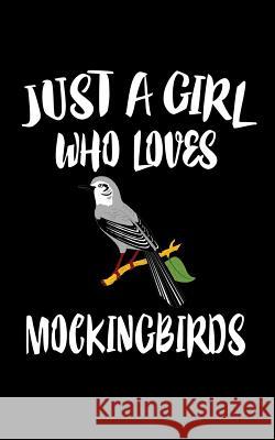 Just A Girl Who Loves Mockingbirds: Animal Nature Collection Marko Marcus 9781075581731 Independently Published - książka