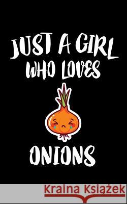 Just A Girl Who Loves Onions: Animal Nature Collection Marko Marcus 9781075589478 Independently Published - książka