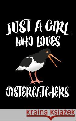 Just A Girl Who Loves Oystercatchers: Animal Nature Collection Marko Marcus 9781076373953 Independently Published - książka