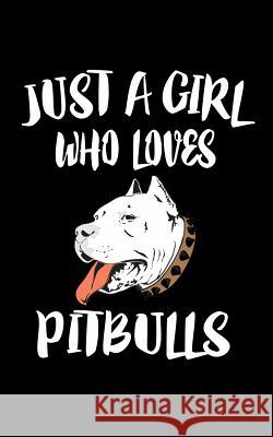 Just A Girl Who Loves Pitbulls: Animal Nature Collection Marko Marcus 9781076635693 Independently Published - książka