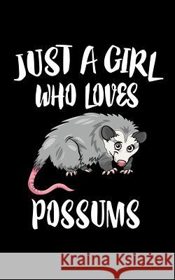 Just A Girl Who Loves Possums: Animal Nature Collection Marko Marcus 9781076636300 Independently Published - książka