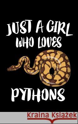 Just A Girl Who Loves Pythons: Animal Nature Collection Marko Marcus 9781076646132 Independently Published - książka