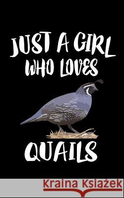 Just A Girl Who Loves Quails: Animal Nature Collection Marko Marcus 9781076647337 Independently Published - książka