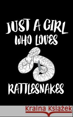 Just A Girl Who Loves Rattlesnakes: Animal Nature Collection Marko Marcus 9781076660459 Independently Published - książka