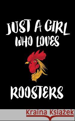 Just A Girl Who Loves Roosters: Animal Nature Collection Marko Marcus 9781076672193 Independently Published - książka