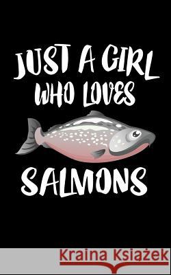 Just A Girl Who Loves Salmons: Animal Nature Collection Marko Marcus 9781076673510 Independently Published - książka