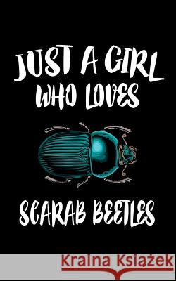 Just A Girl Who Loves Scarab Beetles: Animal Nature Collection Marko Marcus 9781076674517 Independently Published - książka