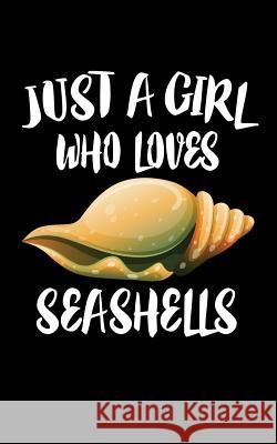 Just A Girl Who Loves Seashells: Animal Nature Collection Marko Marcus 9781076724199 Independently Published - książka