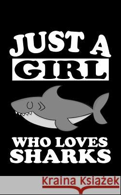 Just A Girl Who Loves Sharks: Animal Nature Collection Marko Marcus 9781077374928 Independently Published - książka