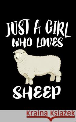 Just A Girl Who Loves Sheep: Animal Nature Collection Marko Marcus 9781077375284 Independently Published - książka