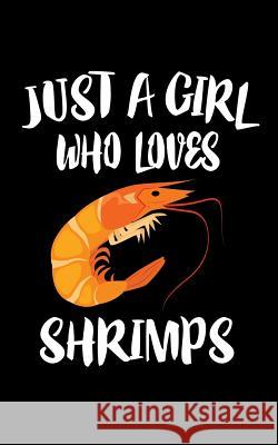 Just A Girl Who Loves Shrimps: Animal Nature Collection Marko Marcus 9781076732682 Independently Published - książka