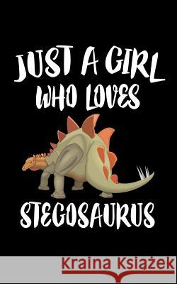 Just A Girl Who Loves Stegosaurus: Animal Nature Collection Marko Marcus 9781076739322 Independently Published - książka