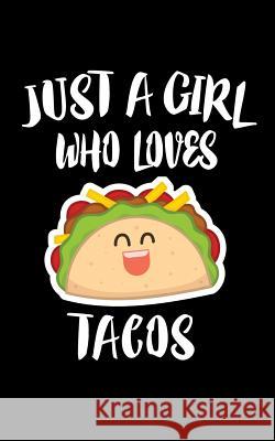 Just A Girl Who Loves Tacos: Animal Nature Collection Marko Marcus 9781076741400 Independently Published - książka